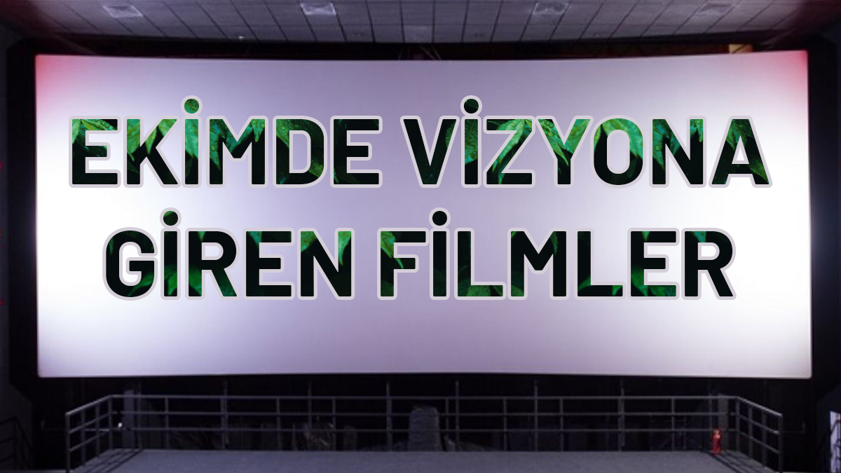 Ekim Ayında Vizyona Giren Fimler