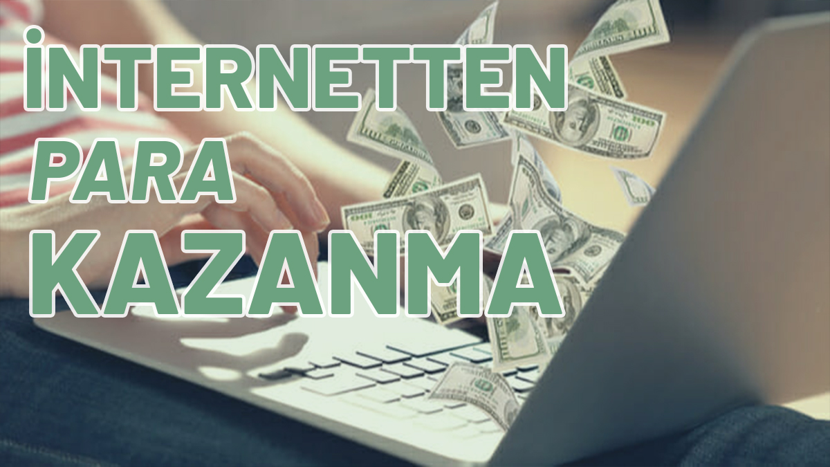 İnternetten Para Kazanma