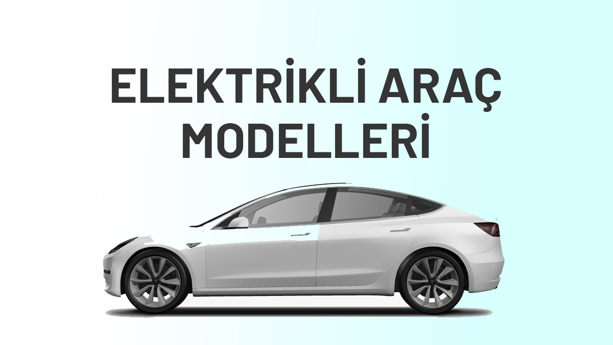 Elektrikli Araç Modelleri